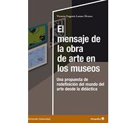 El mensaje de la obra de arte en los museos: Una propuesta de redefinición del mundo del arte desde la didáctica (Horizontes Universidad)