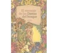El Mensaje De Las Damas Del Bosque