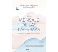 El mensaje de las lágrimas: Cómo vivir la pérdida de un ser querido (Divulgación)