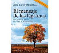 El mensaje de las lágrimas: Una guía para superar la pérdida de un ser querido (Divulgación)