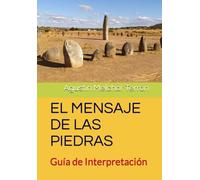 EL MENSAJE DE LAS PIEDRAS: Guía de Interpretación