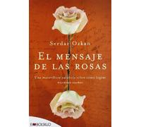 El mensaje de las rosas: Una maravillosa parábola sobre cómo lograr nuestros sueños. (EMBOLSILLO)