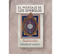 El mensaje de los símbolos: Mitos, culturas y religiones (fuera de colección)