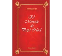 El mensaje de Papá Noel: Un cuento navideño que ilumina por dentro · Un viaje mágico junto a Papá Noel