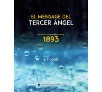 El Mensaje del Tercer Ángel: El Mensaje de la Justicia por la Fe (1893)
