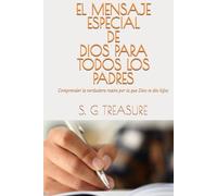 EL MENSAJE ESPECIAL DE DIOS PARA TODOS LOS PADRES: Comprender la verdadera razón por la que Dios te dio hijos (S. G TREASURE'S PARENTING BOOKSTORE)