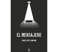 EL MENSAJERO | Jorge Lopez CampaÑa