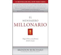 El Mensajero Millonario: Haga El Bien Y Una Fortuna Dando Consejos