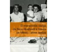 El Meravellós Viatge De Nico Huehuetl A Través De Mèxic I Altres Textos