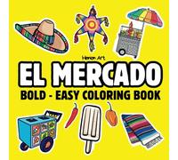 El Mercado Coloring Book Bold Easy: Coloring Book for Adults and Kids, Bold and Easy, Simple and Big Designs for Relaxation Featuring a Variety of ... and Handmade Crafts (Bold & Easy Coloring)