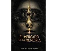 EL MERCADO DE LA MEMORIA: Manipulación, lenguaje y resistencia en la era digital (Trilogia del imperio)