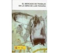 El Mercado De Trabajo En La Obra De Luis Toharia