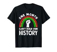 El Mes de la Historia Negra Un Mes no Puede Contener la Historia Camiseta