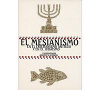 El mesianismo en el cristianismo antiguo y en el judaismo (SIN COLECCION)