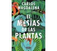 El mesías de las plantas: Aventuras en busca de las especies más extraordinarias del mundo (Ciencia y Tecnología)