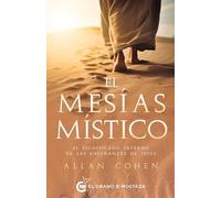 El mesías místico: El significado interno de las enseñanzas de Jesús