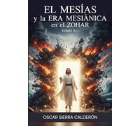EL MESÍAS y la ERA MESIÁNICA en el ZOHAR - TOMO I -