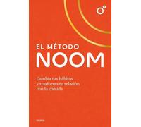 El método Noom: Cambia tus hábitos y trasforma tu relación con la comida (Nutrición y dietética)