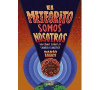 El meteorito somos nosotros: UN CÓMIC SOBRE EL CAMBIO CLIMÁTICO (SILLON OREJERO)