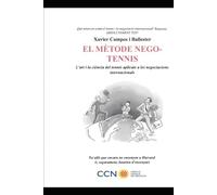 El Mètode Nego-Tennis : L'art i la ciència del tennis aplicats a les negociacions internacionals: Què tenen en comú el tennis i la negociació internacional? Resposta: ABSOLUTAMENT TOT!