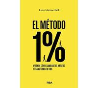 El método 1%: Aprende cómo cambiar tus hábitos y transforma tu vida (Crecimiento Personal)