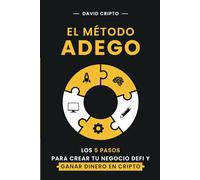 El método ADEGO: Los 5 pasos para crear tu negocio DeFi y ganar dinero en cripto