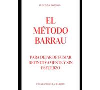 El Método Barrau: Para dejar de fumar definitivamente y sin esfuerzo