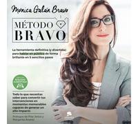 El método bravo. La herramienta definitiva (y divertida) para aprender a hablar en público | Mónica Galán Bravo