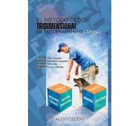 El Método Cecchi Tridimensional de Entrenamiento Canino: Educación canina Adiestramiento canino Rehabilitación conductual canina