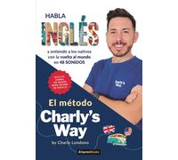 EL METODO CHARLY´S WAY: Habla inglés y entiende a los nativos con la vuelta al mundo (EMPRENBOOKS)