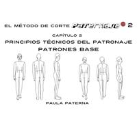 EL MÉTODO DE CORTE PATERNAJE 2: CAPÍTULO 2. PRINCIPIOS TÉCNICOS DEL PATRONAJE. PATRONES BASE