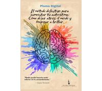 El método definitivo para aumentar tu autoestima: Cómo dejar atrás el miedo y empezar a brillar.: “Nadie puede hacerte sentir inferior sin tu consentimiento.” - Eleanor Roosevelt