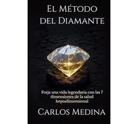 El Método del Diamante: Forja una vida legendaria con las 7 dimensiones de la salud heptadimensional