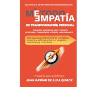 El Método EMPATÍA de Transformación Personal: Siete pasos para transformar tu mentalidad, romper tus patrones y vivir con propósito, autenticidad y consciencia