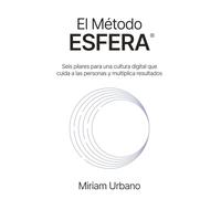 El Método ESFERA: Seis pilares para una cultura digital que cuida a las personas y multiplica resultados