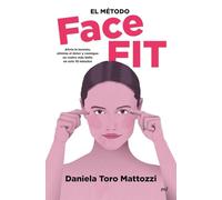 El método Face Fit: Alivia la tensión, elimina el dolor y consigue un rostro más bello en solo 10 minutos (Fuera de Colección)