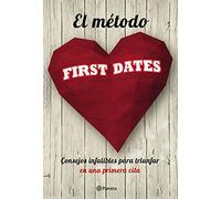 El método First dates: Consejos infalibles para triunfar en una primera cita (No Ficción)