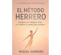 El Método Herrero: Adelgaza sin milagros, forja tus hábitos y cambia para siempre