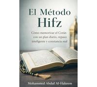 El Método Hifz: Cómo memorizar el Corán con un plan diario, repaso inteligente y constancia real