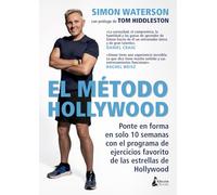 El método Hollywood: Ponte en forma en solo 10 semanas con el programa de ejercicios favorito de las estrellas de Hollywood (BIENESTAR)