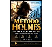 El Método Holmes para el siglo XXI: Observar, deducir y decidir bajo presión (ELEMENTAL, QUERIDO WATSON)