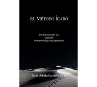 El Método Ícaro: Del Renacimiento a la Ingeniería Neuropsicológica del Aprendizaje