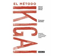 El método Ikigai: Despierta tu verdadera pasión y cumple tus propósitos vitales (Inspiración y creatividad)