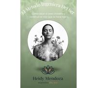 El Método Ingeniera del Ser: Cómo dejar el peso invisible y construir la vida que te hace ligera