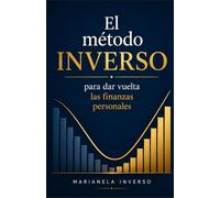 El método INVERSO: Para dar vuelta las finanzas personales