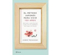 El método japonés para vivir 100 años: Qué comen, cuánto duermen y cómo viven los ciudadanos más longevos del mundo (No Ficción)