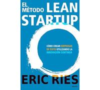 El método Lean Startup: Cómo crear empresas de éxito utilizando la innovación continua (Deusto)