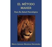 EL MÉTODO MAHER: Para Su Salud Psicológica