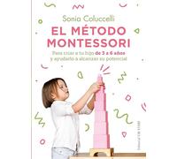 El método Montessori: Para criar a tu hijo de 3 a 6 años y ayudarlo a alcanzar su potencial (Educación)