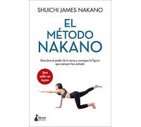 El método Nakano: Descubre el poder de tu torso y consigue la figura que siempre has soñado (BIENESTAR)